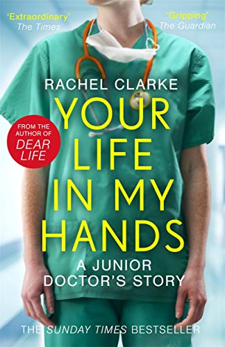 Your Life In My Hands - a Junior Doctor's Story: From the Sunday Times bestselling author of Dear Life von Metro Publishing